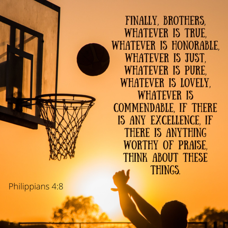 Philippians 4:8 Finally, brothers and sisters, whatever is true, whatever is noble, whatever is right, whatever is pure, whatever is lovely, whatever is admirable—if anything is excellent or praiseworthy—think about such things.