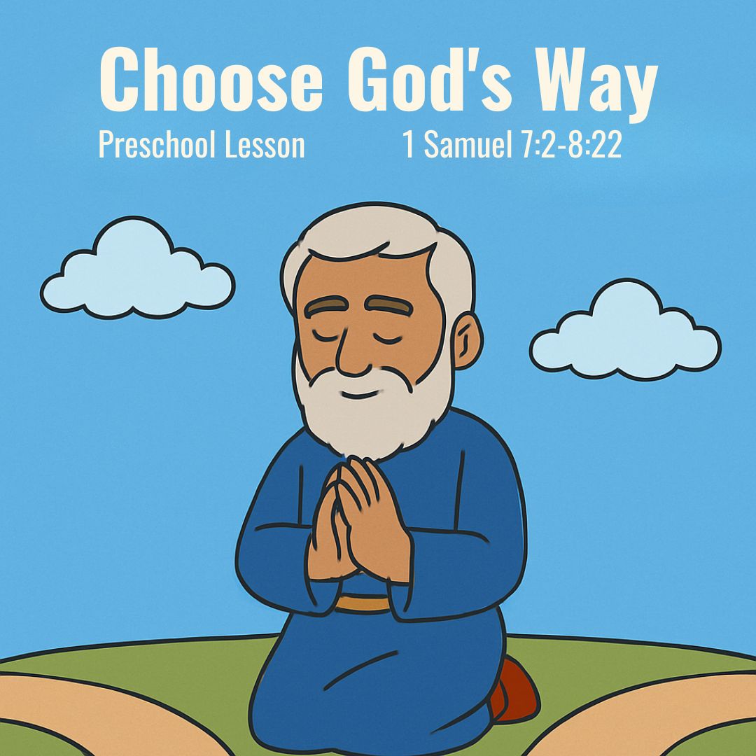 1 Samuel 7:2—8:22 | Choose God’s Way